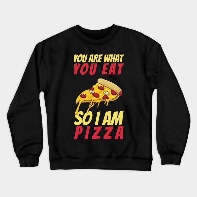 You Are What You Eat So I Am Pizza Crewneck Sweatshirt by OffTheDome